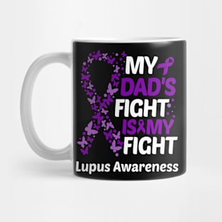 My Dads Fight Is My Fight Lupus Awareness Mug